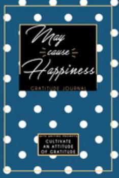 Paperback Gratitude Journal With Writing Prompts: May Cause Happiness: Inspirational and Affirmation Notebook for Meditation, Wellness, and Recovery: One Minute Book