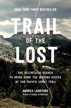 Hardcover Trail of the Lost: The Relentless Search to Bring Home the Missing Hikers of the Pacific Crest Trail Book