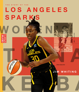 Paperback The Story of the Los Angeles Sparks: The Wnba: A History of Women's Hoops: Los Angeles Sparks Book