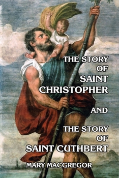 The Story of Saint Christopher and The Story of Saint Cuthbert