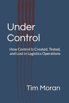 Paperback Under Control: How Control Is Created, Tested, and Lost in Logistics Operations Book