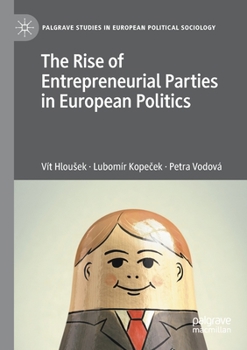 Paperback The Rise of Entrepreneurial Parties in European Politics Book