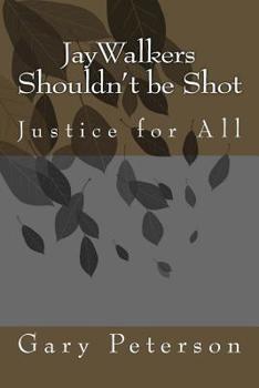 Paperback JayWalkers Shouldn't be Shot: Justice for All Book