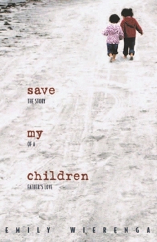 Paperback Save My Children: The Story of a Father's Love Book