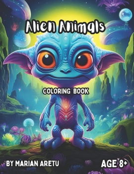 Paperback Alien Animals Coloring Book: Awesome Alien Animals Coloring Book for Kids and Adults Age 8+ Book