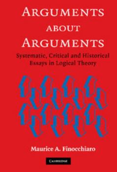 Hardcover Arguments about Arguments: Systematic, Critical, and Historical Essays in Logical Theory Book