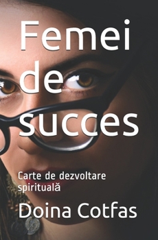 Paperback Femei de succes: Carte de dezvoltare spiritual&#259; [French] Book