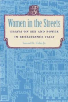 Paperback Women in the Streets: Essays on Sex and Power in Renaissance Italy Book
