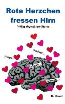Paperback Rote Herzchen fressen Hirn: Völlig abgetstürzte Storys [German] Book