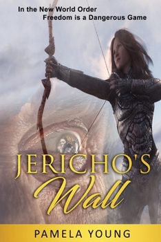 Paperback Jericho's Wall: In the New World Order, Freedom is a Dangerous Game Book