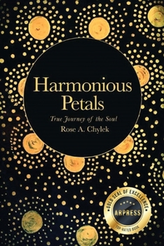 Paperback Harmonious Petals: True Journey of the Soul Book