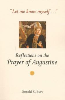 Paperback Let Me Know Myself...: Reflections on the Prayer of Augustine Book