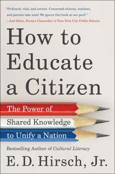 Hardcover How to Educate a Citizen: The Power of Shared Knowledge to Unify a Nation Book
