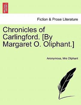 Paperback Chronicles of Carlingford. [By Margaret O. Oliphant.] Book