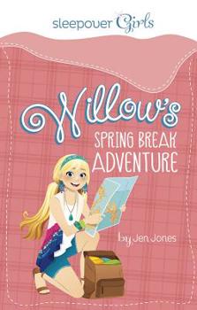 Paperback Sleepover Girls: Willow's Spring Break Adventure Book