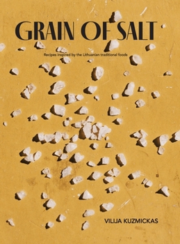 Grain of Salt : Recipes Inspired by the Lithuanian Traditional Foods