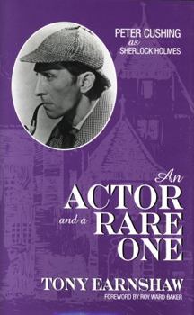 Hardcover An Actor and a Rare One: Peter Cushing as Sherlock Holmes Book