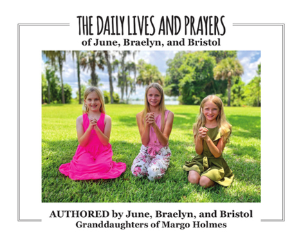 The Daily Lives and Prayers of Braelyn, Bristol, and June