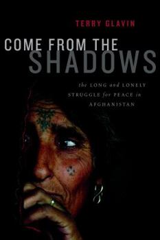 Hardcover Come from the Shadows: The Long and Lonely Struggle for Peace in Afghanistan Book