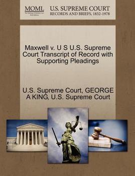 Paperback Maxwell V. U S U.S. Supreme Court Transcript of Record with Supporting Pleadings Book