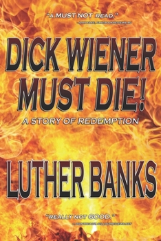 Paperback Dick Wiener Must Die!: A Story Of Redemption Book