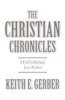 Paperback The Christian Chronicles: Featuring Jesus Walked Book
