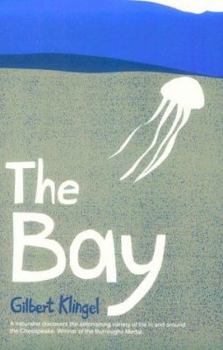Bay: A Naturalist Discovers A Universe Of Life Above And Below The Chesapeake - Book  of the Maryland Paperback Bookshelf