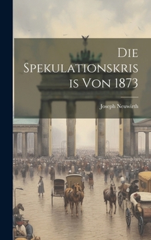 Hardcover Die Spekulationskrisis von 1873 [German] Book
