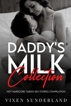 Paperback Daddy's Milk Collection: Hot Hardcore Taboo Sex Stories Compilation Book