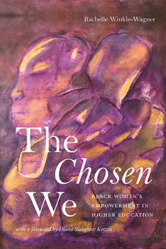 Hardcover The Chosen We: Black Women's Empowerment in Higher Education Book