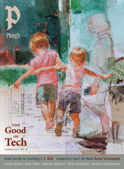 Paperback Plough Quarterly No. 40 - The Good of Tech Book