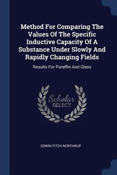 Method for Comparing the Values of the Specific Inductive Capacity of a Substance Under Slowly and Rapidly Changing Fields: Results for Paraffin and Glass