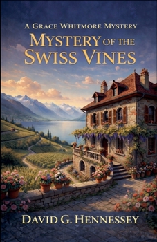 Mystery of the Swiss Vines (Grace Whitmore Mystery)