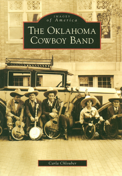 The Oklahoma Cowboy Band - Book  of the Images of America: Oklahoma
