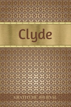 Paperback Clyde Gratitude Journal: Personalized with Name and Prompted. 5 Minutes a Day Diary for Men Book