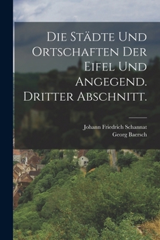 Paperback Die Städte und Ortschaften der Eifel und Angegend. Dritter Abschnitt. [German] Book