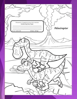 Primary Composition Notebook Handwriting Story Paper: 60 Dotted Mid-Line With Picture Frame | 60 Practice Writing Sheets | K-2 Grades School Book | ... Color | Velociraptor Dinosaur Cover to Colour