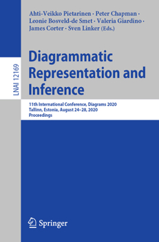 Diagrammatic Representation and Inference : 11th International Conference, Diagrams 2020, Tallinn, Estonia, August 24-28, 2020, Proceedings