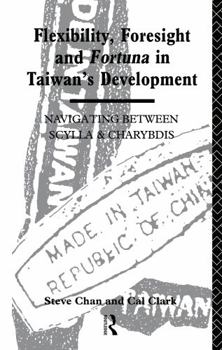 Hardcover Flexibility, Foresight and Fortuna in Taiwan's Development Book