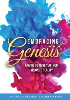 Paperback Embracing Genesis: A Guide To Move You From Vision To Reality Book