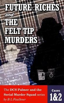 Future Riches / Felt Tip Murders - Book  of the DCS Palmer & the Serial Murder Squad