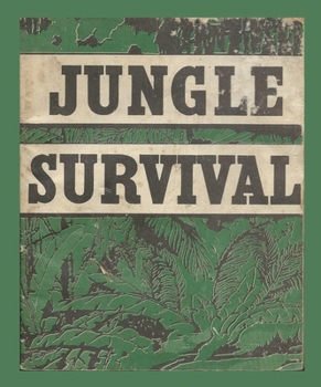 The United States Army's Guide to Jungle Survival