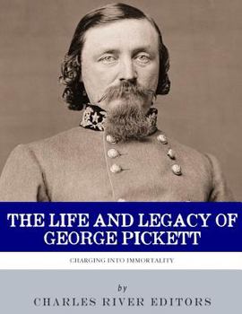Paperback Charging into Immortality: The Life and Legacy of George Pickett Book