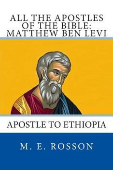 Paperback All the Apostles of the Bible: Matthew Ben Levi: Apostle to Ethiopia Book