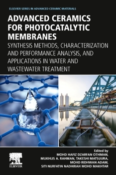 Paperback Advanced Ceramics for Photocatalytic Membranes: Synthesis Methods, Characterization and Performance Analysis, and Applications in Water and Wastewater Book