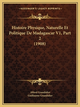 Paperback Histoire Physique, Naturelle Et Politique De Madagascar V1, Part 2 (1908) [French] Book