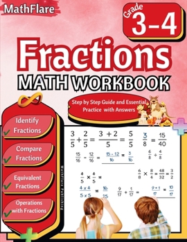 Fractions Math Workbook 3rd and 4th Grade: Fractions Workbook Grade 3-4, Identify, Compare, Add, Subtract, Multiply and Divide Fractions, Equivalent Fractions (Mathflare Workbooks)