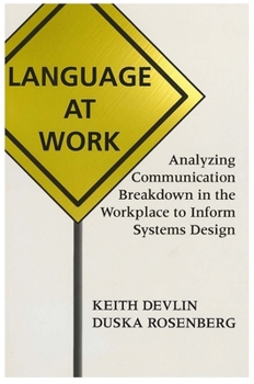 Paperback Language at Work: Analyzing Communication Breakdown in the Workplace to Inform Systems Design Book