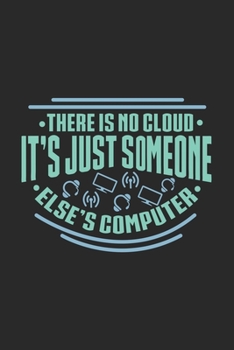 Paperback There Is No Cloud It's Just Someone Else's Computer: 120 Pages I 6x9 I Weekly Planner With Notices I Funny Software Engineering, Coder & Hacker Gifts Book
