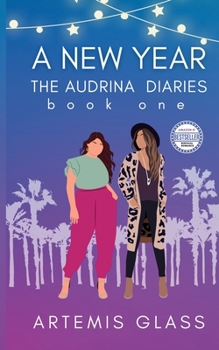 A New Year: Book 1 of The Audrina Diaries: (A Steamy LGBTQ Contemporary Romance)